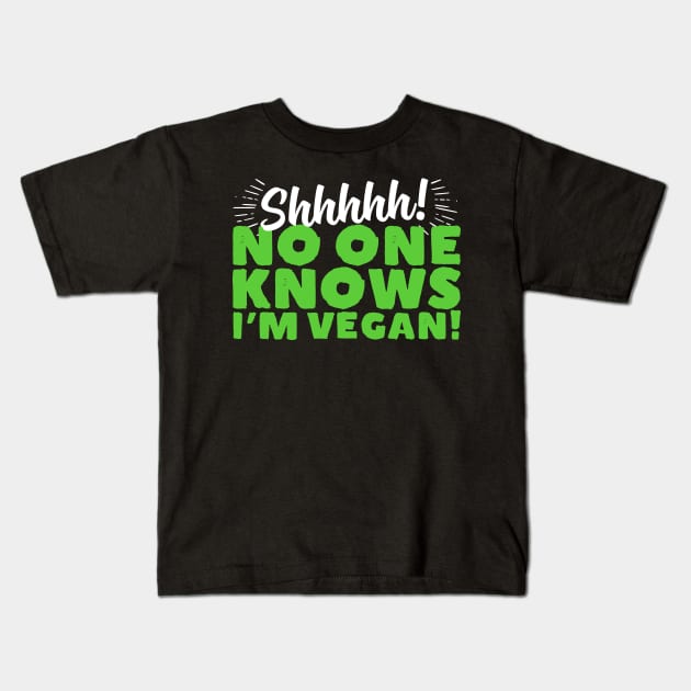 Shhhhh No One Knows I'm Vegan Kids T-Shirt by thingsandthings